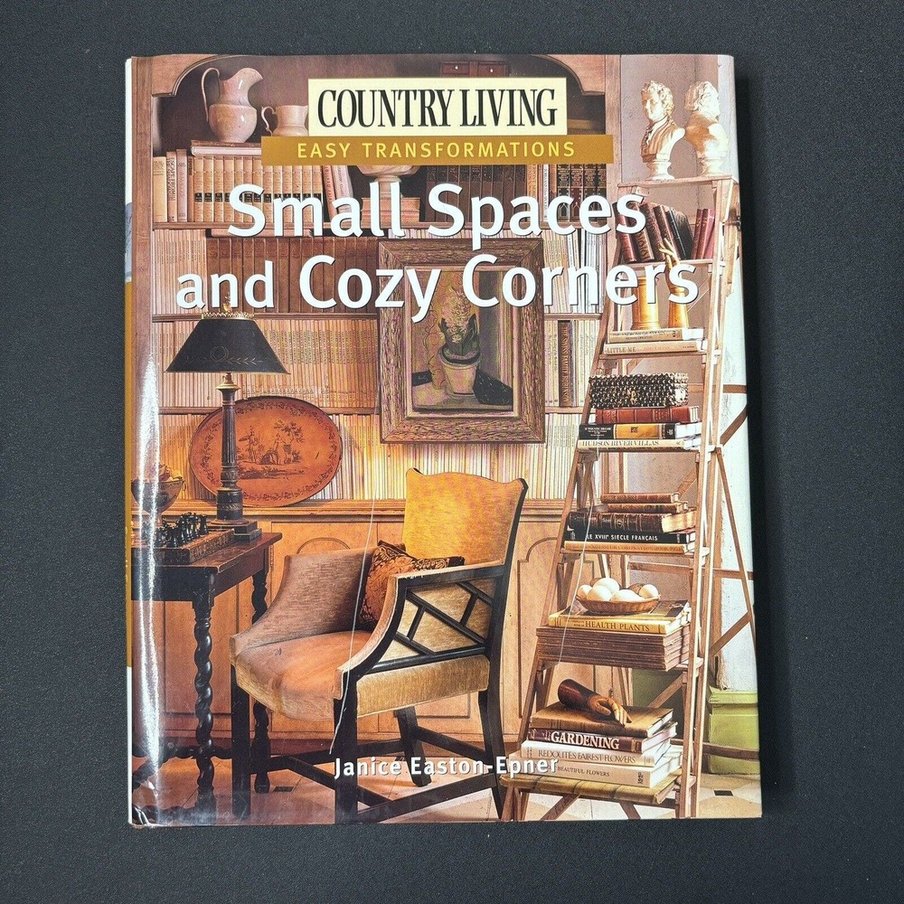 Country Living Easy Transformations: Small Spaces and Cozy Corner
